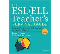 The ESL/ELL Teacher's Survival Guide: Ready-to-Use Strategies, Tools, and Activities for Teaching All Levels (J-B Ed: Survival Guides)