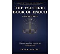 The Esoteric Book of Enoch: A Verse-by-Verse Commentary - Volume Three: The Courses of the Heavenly Luminaries (Chapters 72-82)