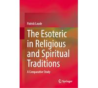 The Esoteric in Religious and Spiritual Traditions: A Comparative Study