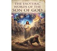 The Esoteric Words Of The Son Of God: Infancy Gospel Of Thomas And The Gospel Of Thomas