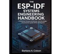 The ESP-IDF Systems Engineering Handbook: Professional Firmware Architecture, Real-Time Design, and Production-Grade ESP32 Development (Applied Engineering)