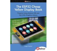 The ESP32 Cheap Yellow Display Book: Projects Using Arduino IDE and the LVGL Graphics Library