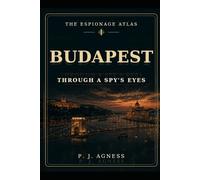 The Espionage Atlas: Budapest: Through A Spy's Eyes