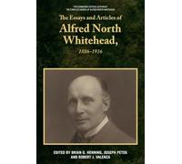 The Essays and Articles of Alfred North Whitehead, 1886-1916 (The Edinburgh Critical Edition of the Complete Works of Alfred North Whitehead)