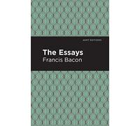 The Essays: Francis Bacon (Mint Editions)