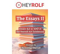The Essays II: Essays 52 to 100 of the Heyrolf art exhibition