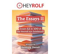 The Essays II: Essays 52 to 100 of the Heyrolf art exhibition