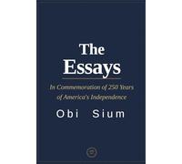 The Essays: In Commemoration of 250 Years of America's Independence
