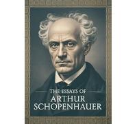 The essays of Arthur Schopenhauer