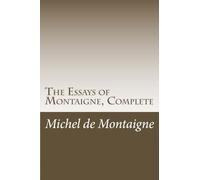 The Essays of Montaigne, Complete