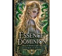 The Essence Dominion: Book 2. The Price of Silence - Dragons, Serpents, and Kingdoms at War. A Prince Without Magic Defies the World.