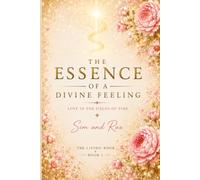 The Essence of a Divine Feeling: Love in the Fields of Time: 1 (The Living Book)
