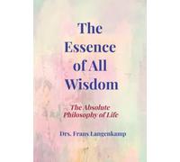 The Essence of All Wisdom: The Absolute Philosophy of Life