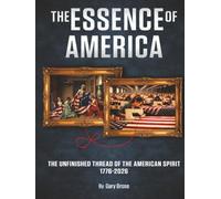 The Essence of America: The Unfinished Thread of the American Spirit 1776-2026