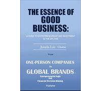 The Essence of Good Business: A Guide to Entrepreneurship and Investment in the OPC Era: From One-Person Companies to Global Brands: Entrepreneurial Logic and Financial Decision-Making