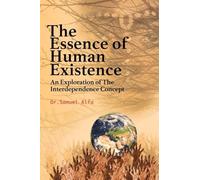 THE ESSENCE OF HUMAN EXISTENCE - An Exploration of the Interdependence Concept