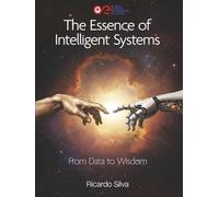 The Essence of Intelligent Systems: From Data to Wisdom