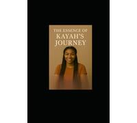 The Essence of Kayah's Journey!: By Peaches Wimbush