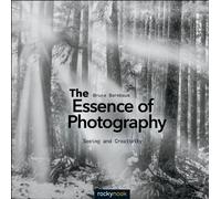 The Essence of Photography: Seeing and Creativity