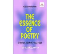 The Essence of Poetry: A Critical and Analytical Study (RESEARCH: NEW SUNRISE)