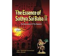 The Essence of Sathya Sai Ba ba II: The Destruction of The Reasons