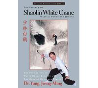 The Essence of Shaolin White Crane: Martial Power and Qigong (Chinese Martial Arts-qigong)