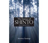 The Essence of Shinto: Japan's Spiritual Heart
