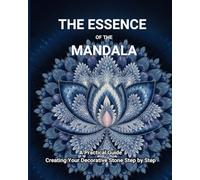 THE ESSENCE OF THE MANDALA: A Practical Guide to Creating Your Decorative Stone Step by Step.