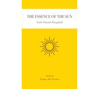 The Essence of the Sun: An Explanation of the Meaning of the Most Secret Unsurpassed Luminous Vajra Essence, the Supreme of all Vehicle