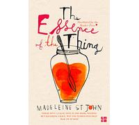 THE ESSENCE OF THE THING: A Booker Prize Shortlisted Women's Fiction Novel of Modern Romance