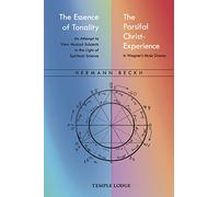 The Essence of Tonality / The Parsifal Christ-Experience: An Attempt to View Musical Subjects in the Light of Spiritual Science