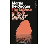 The Essence of Truth: On Plato's Cave Allegory and Theaetetus (Bloomsbury Revelations)