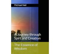 The Essence of Wisdom: A Journey through Spirt and Creation (ENLIGHTENMENT)