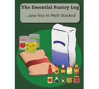 The essencial Pantry Log ... your key to Well-Stocked: Mastering your kitchen, simplify, track, and enjoy. | 8.5x11inches | 110 pages front and back