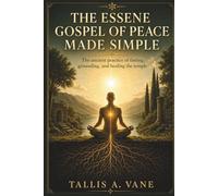 The Essene Gospel of Peace Made Simple: The Ancient Practice of Fasting, Grounding, and Healing the Temple