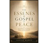 The Essenes Gospel of Peace: Ancient Wisdom for Healing, Balance, and Inner Renewal