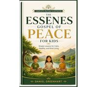 The Essenes Gospel of Peace for Kids: Simple Lessons for Calm, Healthy, and Kind Living