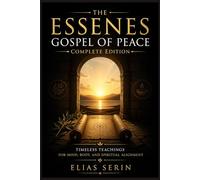 The Essenes Gospel of Peace: Timeless Teachings for Mind, Body, and Spiritual Alignment