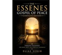 The Essenes Gospel of Peace: Timeless Teachings for Mind, Body, and Spiritual Alignment