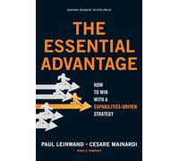 The Essential Advantage: How to Win with a Capabilities-Driven Strategy (0)