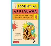 The Essential Akutagawa: Twenty-Two Short Stories by Japan's Master Storyteller