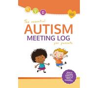 The Essential Autism Meeting Log For Parents: An essential resource for parents with children on the Autism diagnostic pathway.