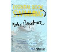 The Essential Book of Water Competence: Learning Beyond Swimming - Bridging Research, Practice, and Experience
