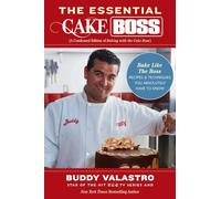 The Essential Cake Boss (A Condensed Edition of Baking with the Cake Boss): Bake Like The Boss--Recipes & Techniques You Absolutely Have to Know