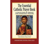 The Essential Catholic Prayer Book: A Collection of Private and Community Prayers (Redemptorist Pastoral Publication)