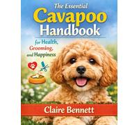 The Essential Cavapoo Handbook for Health, Grooming, and Happiness