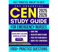The Essential CEN Study Guide for Emergency Nurses: Fast, Focused & Up-to-Date | 1000+ Practice Questions, Realistic Mock Exams & Clear Rationales to Build Confidence, Save Time & Pass Fast