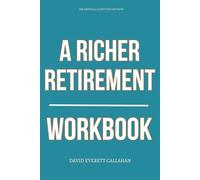 The Essential Clarity You Get from A Richer Retirement Workbook: How to Apply William Bengen’s Plan to Withdraw More, Worry Less, and Retire Without Running Out