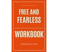 The Essential Concepts and Action Steps from Free and Fearless Workbook: How to Practically Apply Madelon Maupin’s Book in Real Life