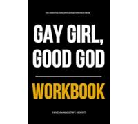The Essential Concepts and Action Steps from Gay Girl, Good God Workbook: How to Integrate Jackie Hill Perry’s Teachings Into Every Decision You Make
